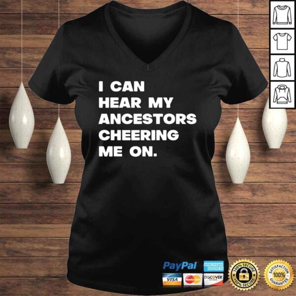 I Can Hear My Ancestors Cheering Me On Shirt - Image 2