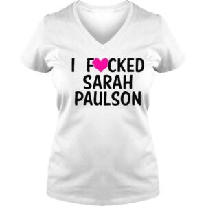 VLadies I Fucked Heart Love Sarah Paulson Shirt