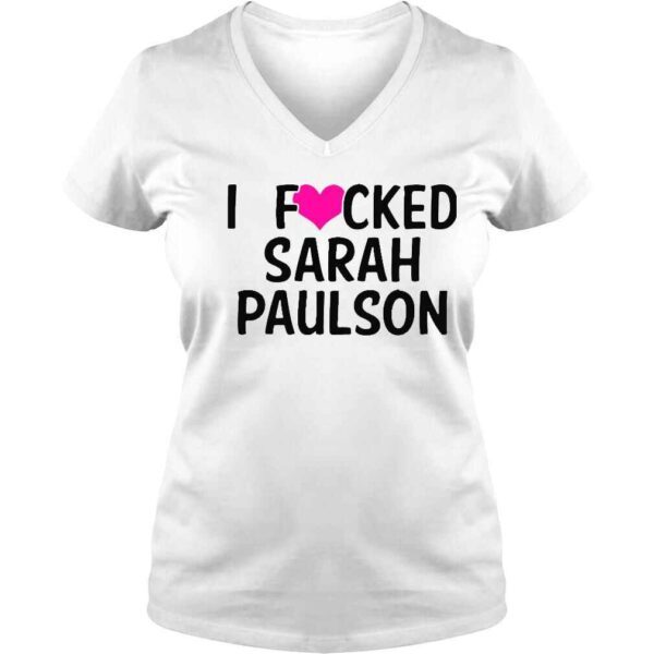 I Fucked Heart Love Sarah Paulson Shirt - Image 2