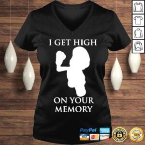 VLadies I Get High On Your Memory Shirt