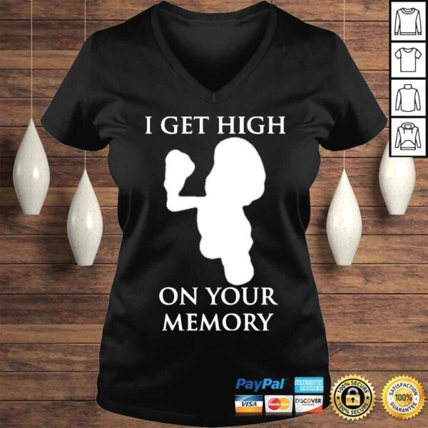 I Get High On Your Memory Shirt - Image 2