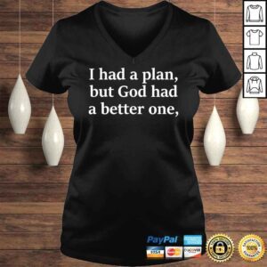 VLadies I Had A Plan But God Had A Better One Tee Shirt