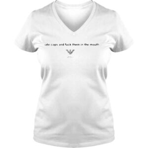 VLadies I Hate Cops And Fuck Them In The Mouth Shirt