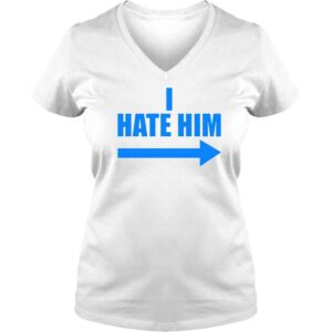 VLadies I Hate Him TShirt