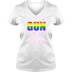 VLadies I Have A Pride Gun And Am SchizoPhrenic TShirt