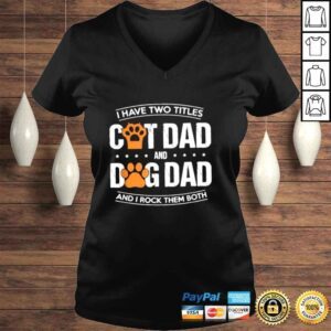 VLadies I Have Two Titles Dog Dad And Cat Dad And I Rock Them Both TShirt