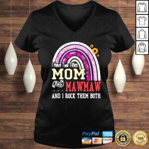 VLadies I Have Two Titles Mom And Mawmaw Mothers Day Rainbow Shirt