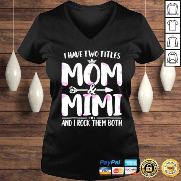 I Have Two Titles Mom And Mimi Floral Mother Day Shirt - Image 2