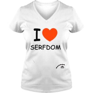 VLadies I Love Serfdom shirt