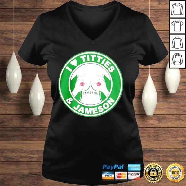 I Love Titties And Jameson Irish Whiskey shirt - Image 2