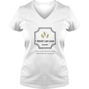 VLadies I Never Ran Over Anyone TShirt