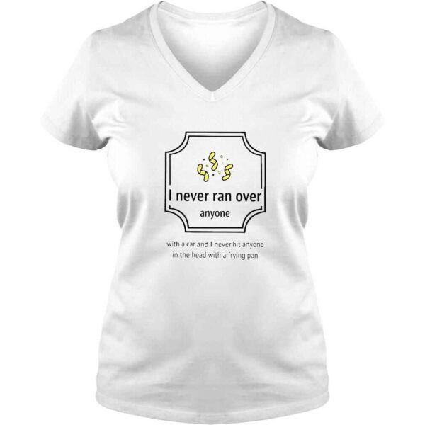 I Never Ran Over Anyone TShirt - Image 2