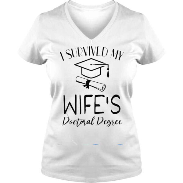 I Survived My Wifes Doctoral Degree Graduation Graduate Shirt - Image 2