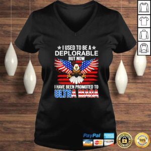 VLadies I Used To Be A Deplorable But Now I Have Been Promoted To Ultra Maga shirt