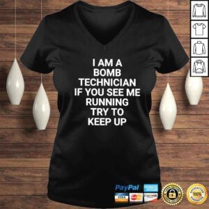 VLadies I am a bomb technician if you see me running try to keep up shirt