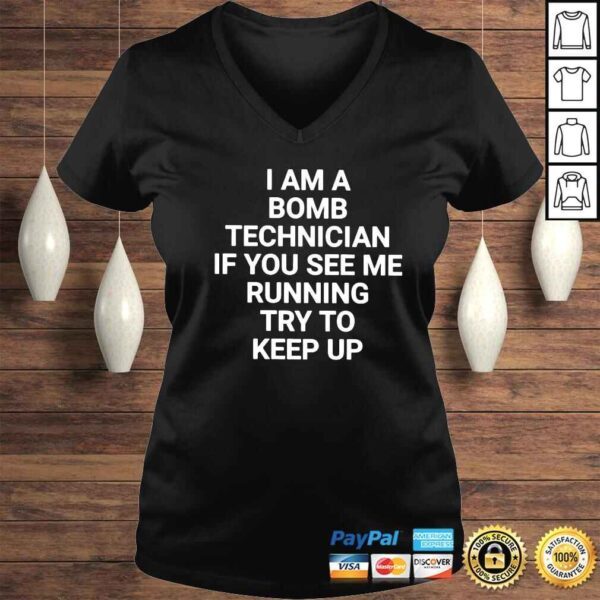 I am a bomb technician if you see me running try to keep up shirt - Image 2