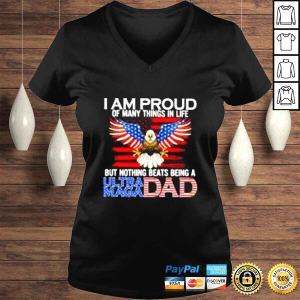 I am proud of many things in life but nothing beats being a ultra maga Dad shirt - Image 2