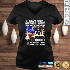 VLadies I didnt fight because I hated what was in front of me I fought because I love what I left behind shirt