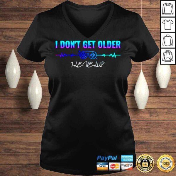 I don’t get older I level up shirt - Image 2