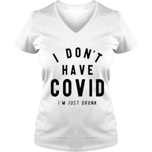 I dont have covid Im just drunk shirt - Image 2