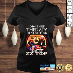 VLadies I dont need therapy i just need to listen to ZZ Top shirt