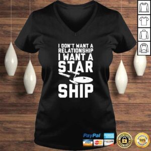 VLadies I dont want a relationship I want a starship shirt