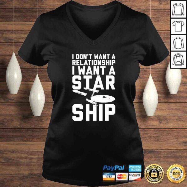 I dont want a relationship I want a starship shirt - Image 2