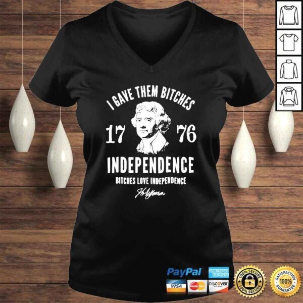 I gave them bitches 1776 Independence bitches love independence shirt - Image 2