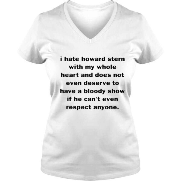 I hate howard stern with my whole heart and does not even deserve shirt - Image 2