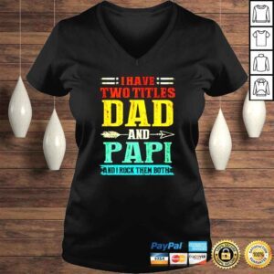 VLadies I have two titles dad and Papi and I rock them both vintage shirt