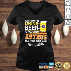 VLadies I just want to drink beer and watch my Astros beat your teams ass shirt