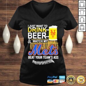 VLadies I just want to drink beer watch my mets beat your teams ass shirt