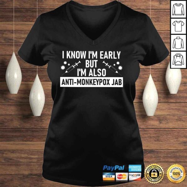 I know Im early but Im also antimonkeypox jab shirt - Image 2