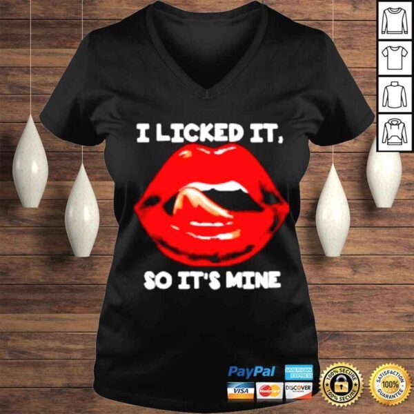 I licked it so its mine shirt - Image 2