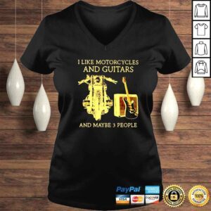 VLadies I like motorcycles and guitars and maybe 3 people shirt