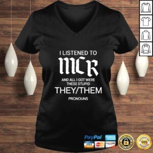 VLadies I listen to mcr and all i got were these stupid they them pronouns shirt