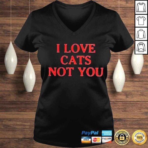 I love cats not you shirt - Image 2