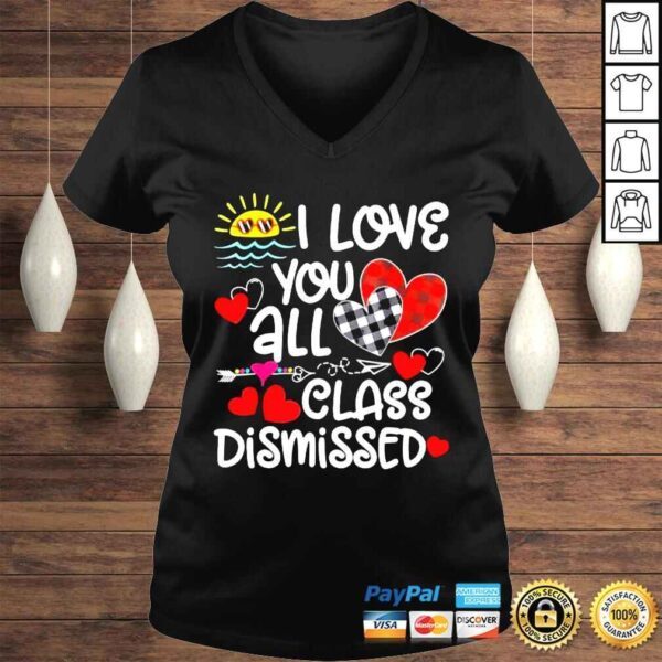 I love you all class dismissed last day of school shirt - Image 2