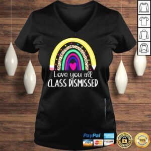 VLadies I love you all class dismissed last day of school teacher shirt