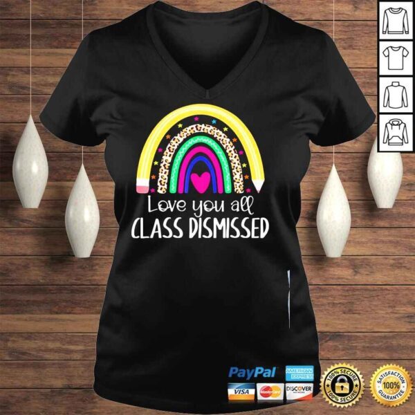 I love you all class dismissed last day of school teacher shirt - Image 2