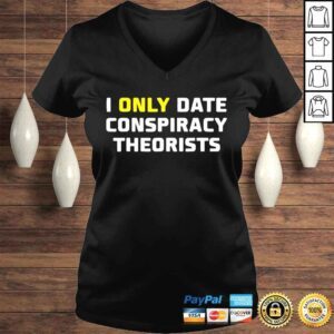 VLadies I only date conspiracy theorists shirt