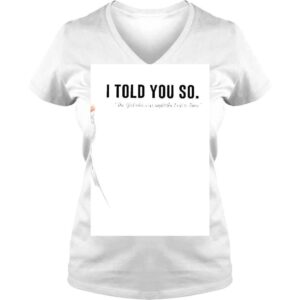 VLadies I told You so The Girl who was right the Entire Time shirt