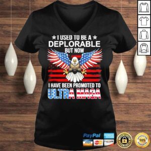 VLadies I used to be a deplorable but now I have been promoted to ultra maga American shirt