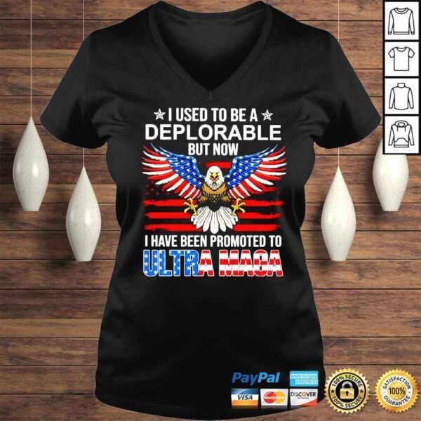 I used to be deplorable but now I have been promoted ot Ultra Maga shirt - Image 2