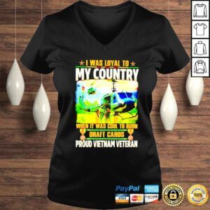 VLadies I was loyal to my country when it was cool to burn draft cards proud Vietnam veteran shirt