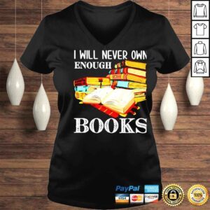 VLadies I will never own enough books shirt