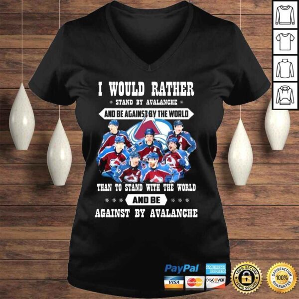 I would rather stand by Avalanche and be against by the world than to stand with the world and against by Avalanche shirt - Image 2