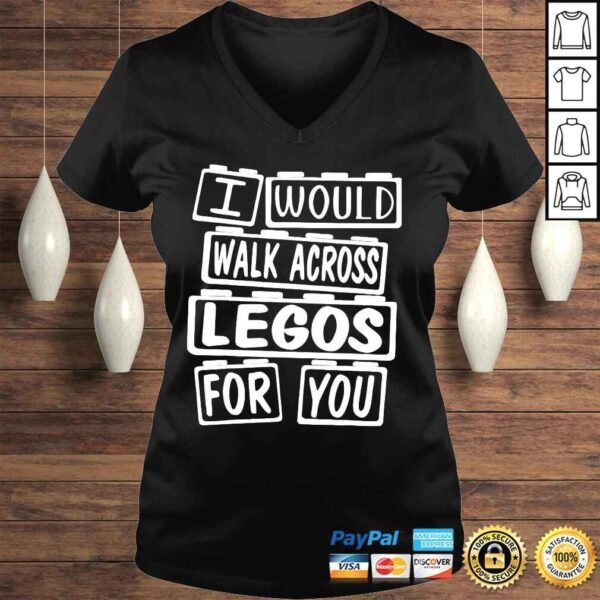 I would walk on legos for you shirt - Image 2