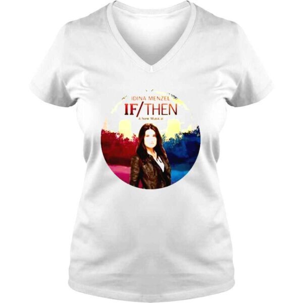 Idina Menzel A New Musical If Then Shirt - Image 2