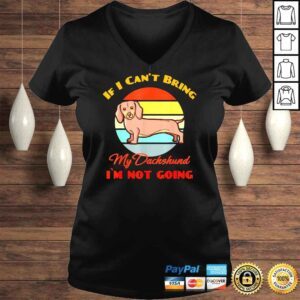 VLadies If I Can�t Bring My Dachshund Dog im not going Dog Lover Shirt